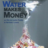 Water Makes Money : ARTE mardi 22 mars 2011 à 20 h 40